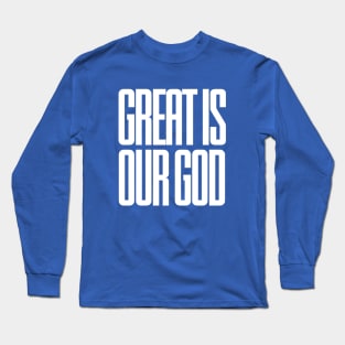 Great is our God Long Sleeve T-Shirt